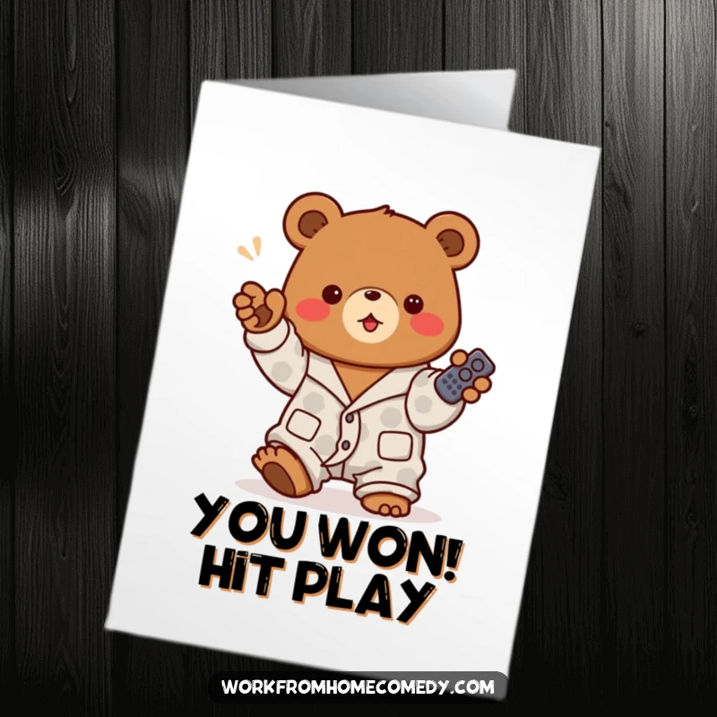 Funny Free Printable Congrats Card: Determined brown bear wearing pajamas gestures wildly with a remote, celebrating a big win with control.